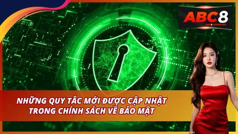 Những quy định mới được cập nhật trong chính sách bảo mật