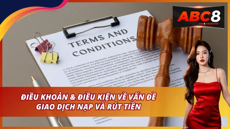 Điều khoản và điều kiện về vấn đề giao dịch nạp và rút tiền