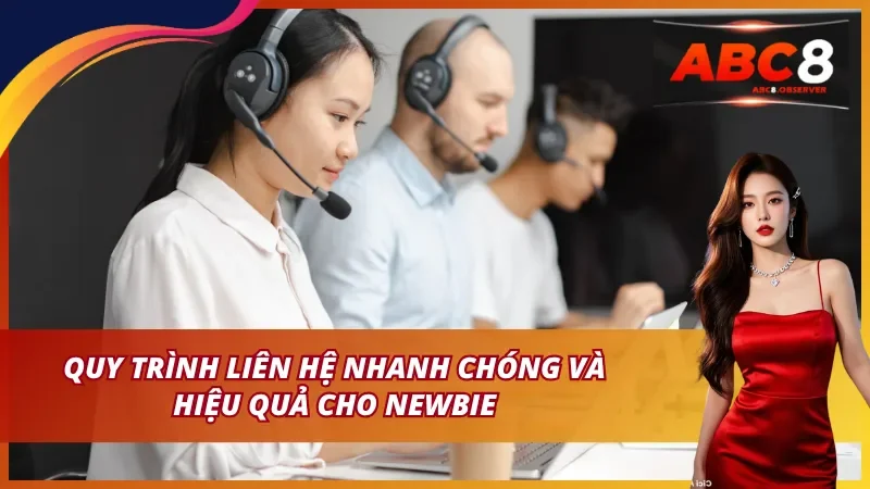 Quy trình liên hệ ABC8 nhanh chóng và hiệu quả cho newbie