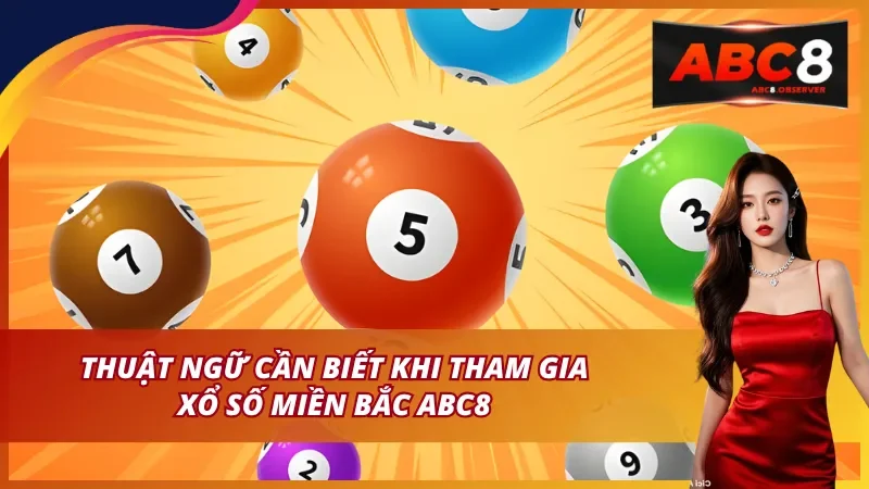 Thuật ngữ cần biết khi tham gia Xổ số miền Bắc tại ABC8