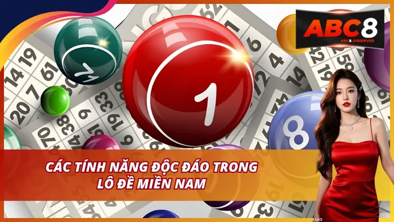 Các tính năng độc đáo trong Xổ số miền Nam tại ABC8